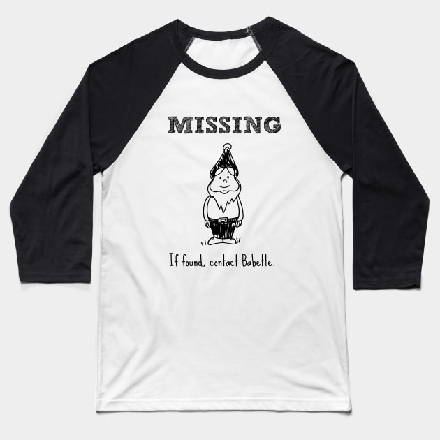 Missing Gnome. If found, contact Babette. Baseball T-Shirt by Stars Hollow Mercantile